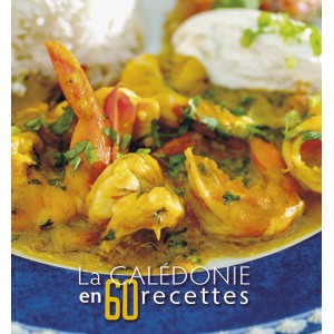 LA CALEDONIE EN 60 RECETTES